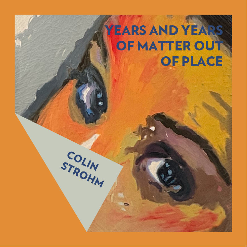 YEARS AND YEARS OF MATTER OUT OF PLACE