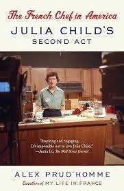 "The French Chef in America: Julia Child's Second Act" by Paul Prud'homme