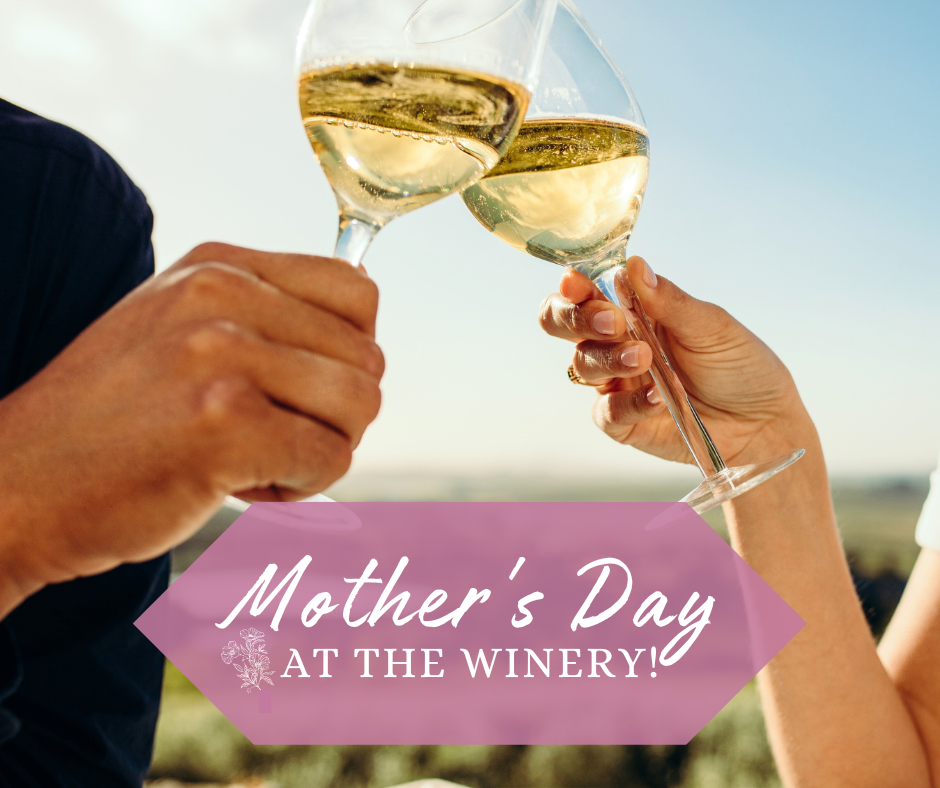 Mother's Day at the Winery!