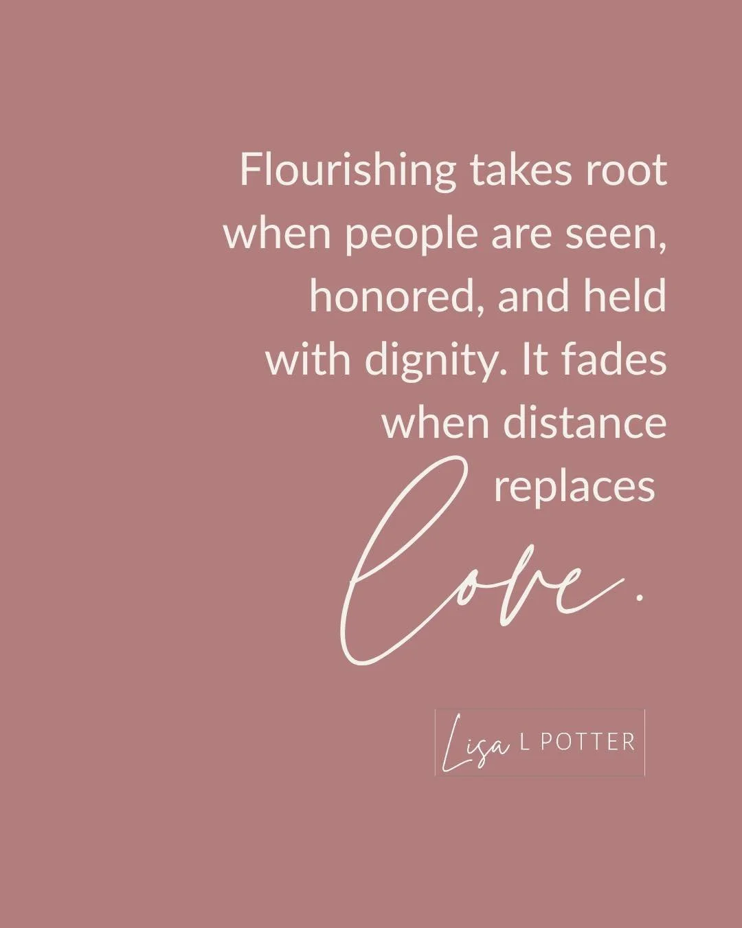 Love really does conquer all, doesn't it? Love for one another helps us flourish, and Flourishing isn&rsquo;t only personal; it grows loudest in community when people are seen, honored, and held with dignity.