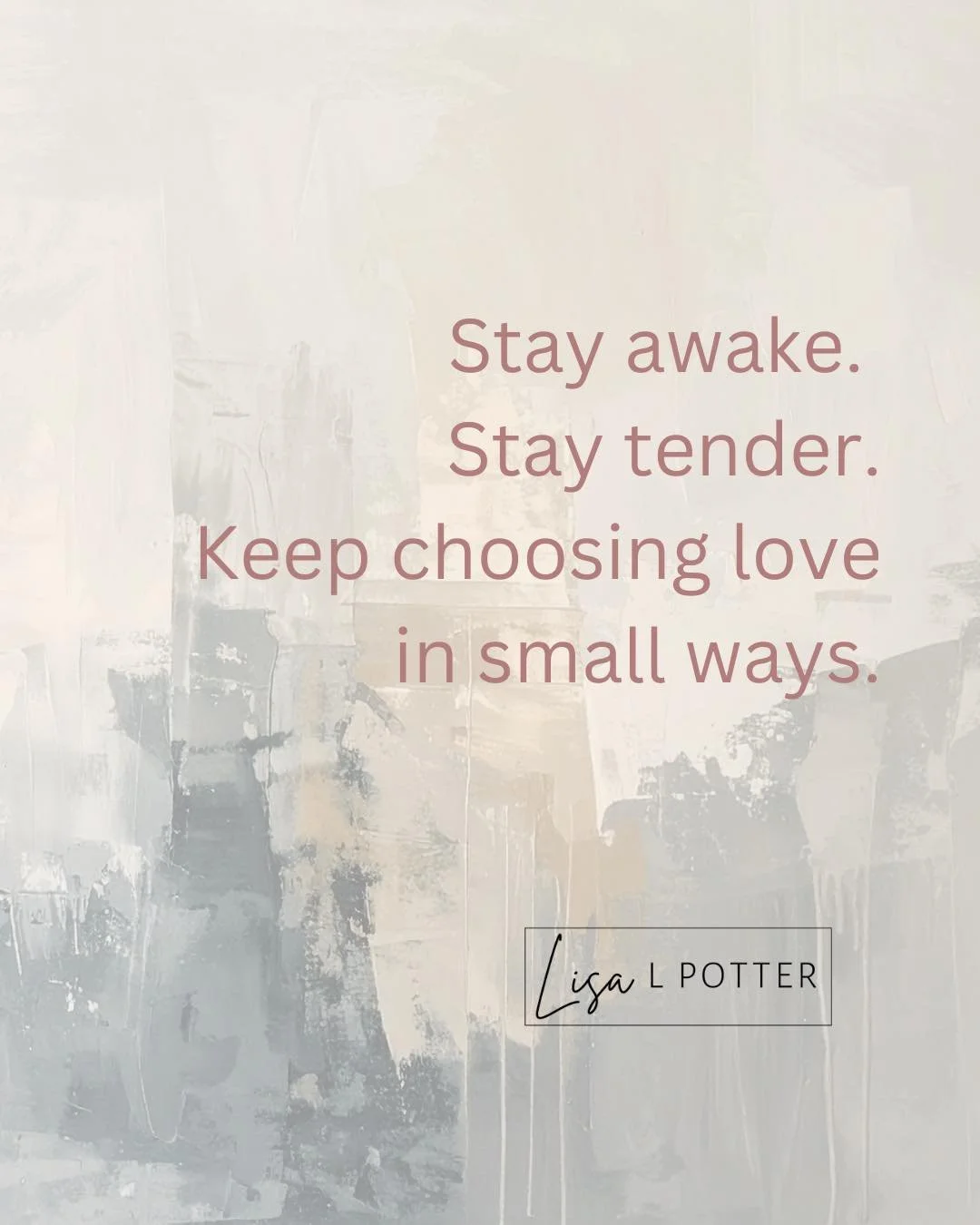 Most of us are living in the middle of the story.

Which means we don&rsquo;t get the clarity of hindsight, only the daily invitation to stay awake, stay tender, and keep choosing love in small ways.