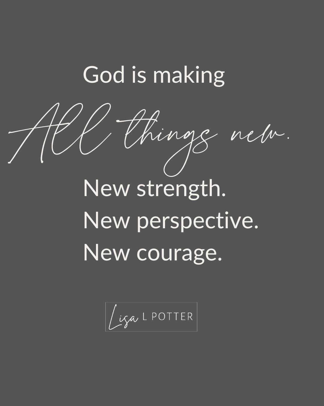 Today, let this anchor you:
&ldquo;I am making everything new.&rdquo; Revelation 21:5

Notice that Scripture doesn't say I made. It says I AM MAKING.

Renewal is often slow.�Quiet.�Hidden beneath the surface.

But if God is making all things new, �th