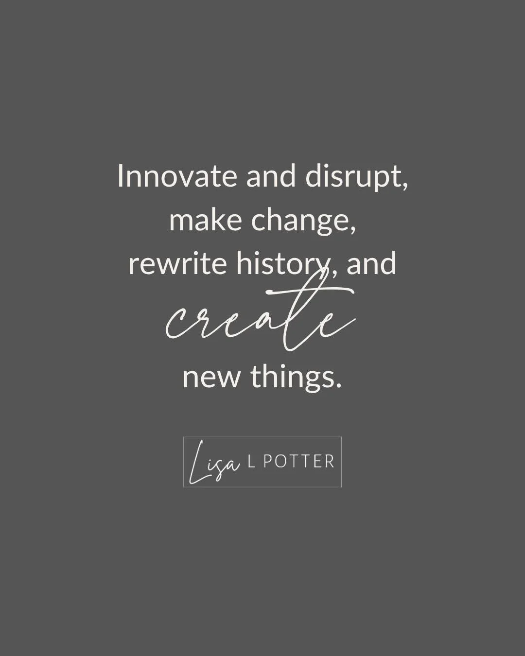 Some of the most powerful women in history were the ones willing to challenge what had always been done.

They innovated.
They disrupted.
They created space where there wasn&rsquo;t any before.
They rewrote stories that others thought were already fi