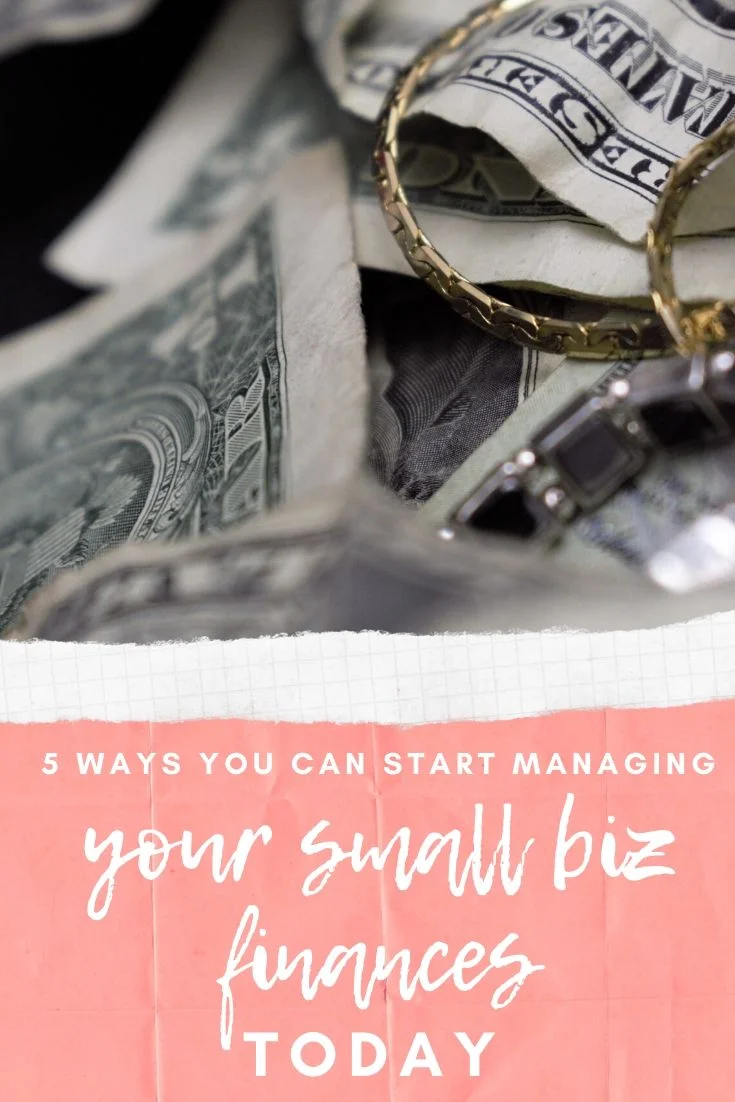 5 Ways You Can Start Managing your Small Business Finances TODAY