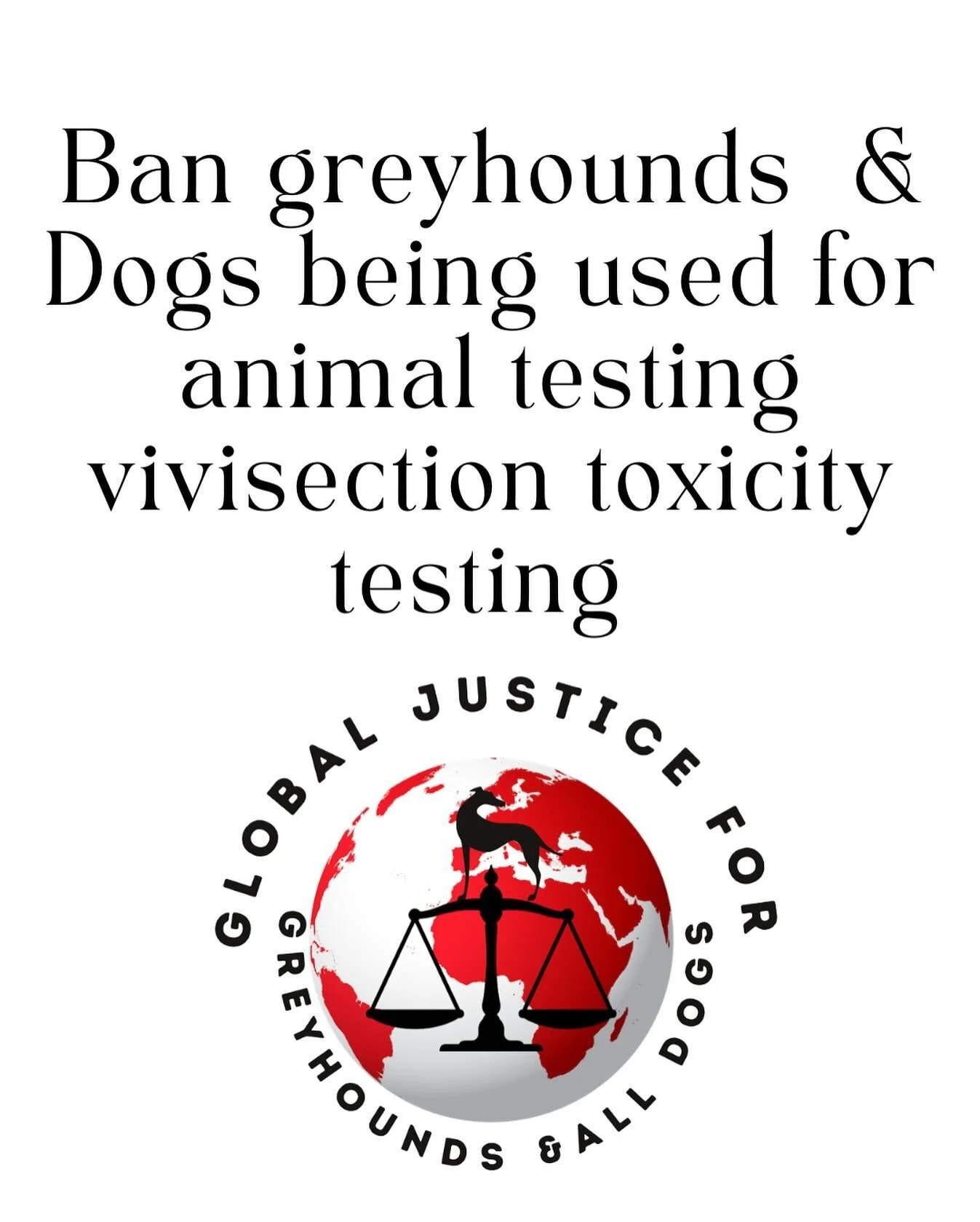 @globaljustice4greyhoundsndogs fully support the end of animal testing globally on greyhounds and Dogs!!