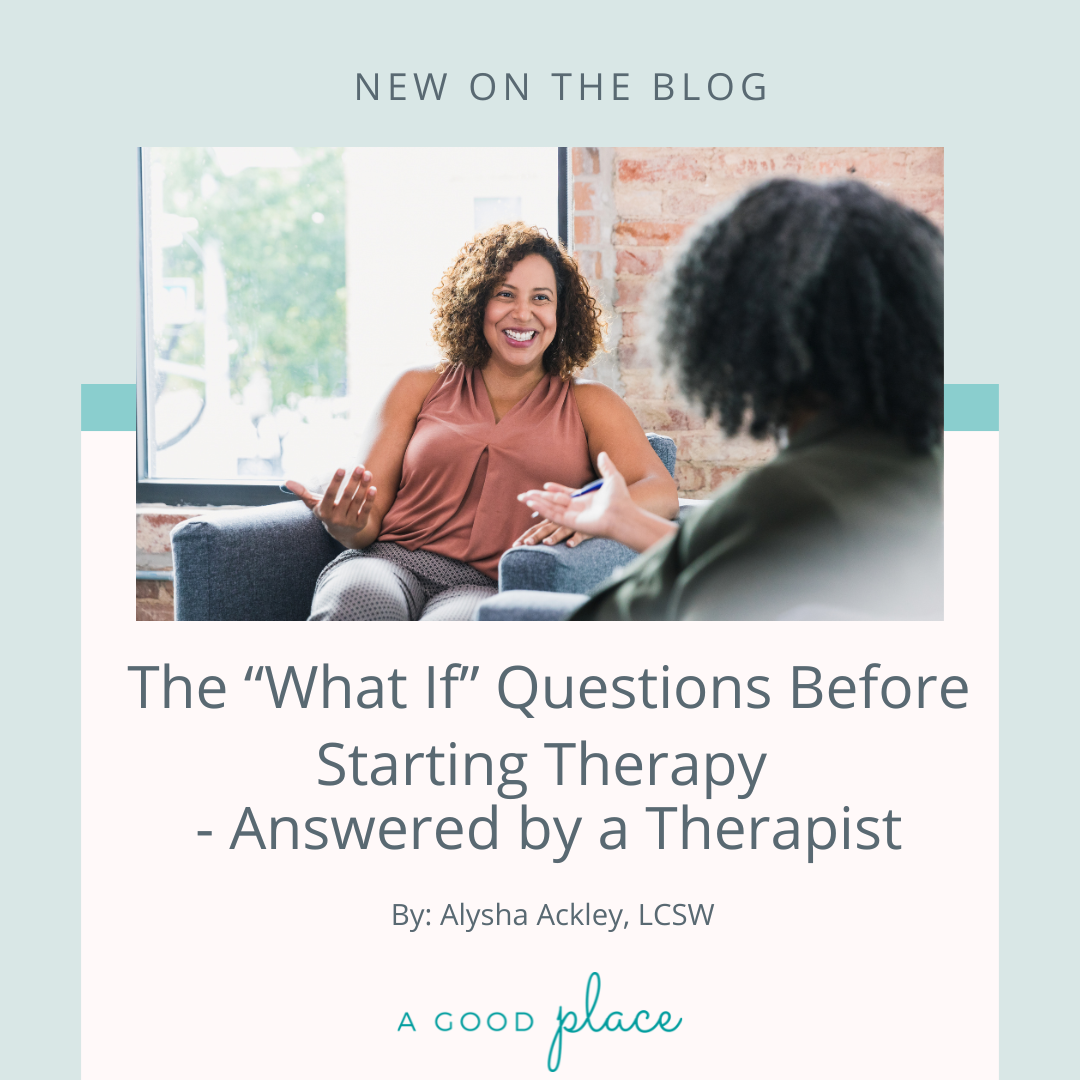 The “What If” Questions Before Starting Therapy - Answered by a Therapist