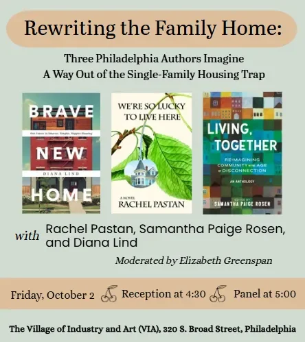 Philadelphia, PA: Rewriting the Family Home: Three Philadelphia Authors Imagine A Way Out of the Single-Family Housing Trap