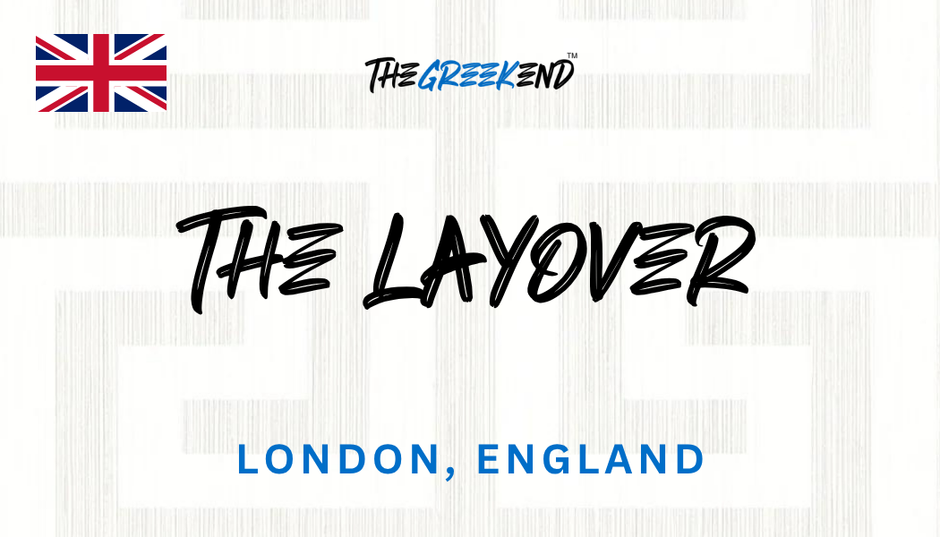 🇬🇧 The Layover: TheGreekend London 🇬🇧