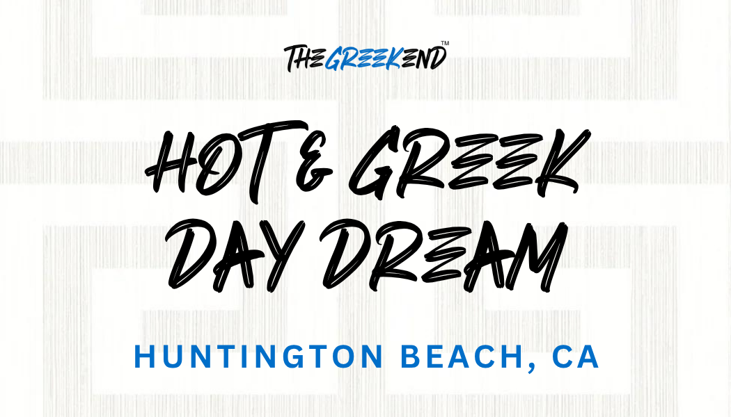 HOT &amp; GREEK: ORANGE COUNTY— DAY DREAM