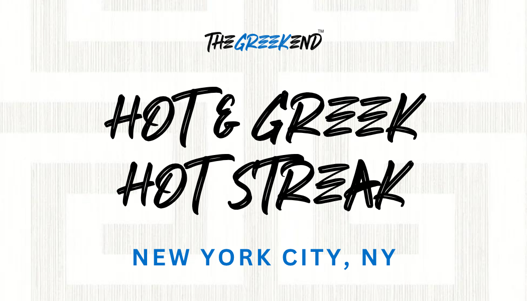 HOT &amp; GREEK: NYC — Hot Streak