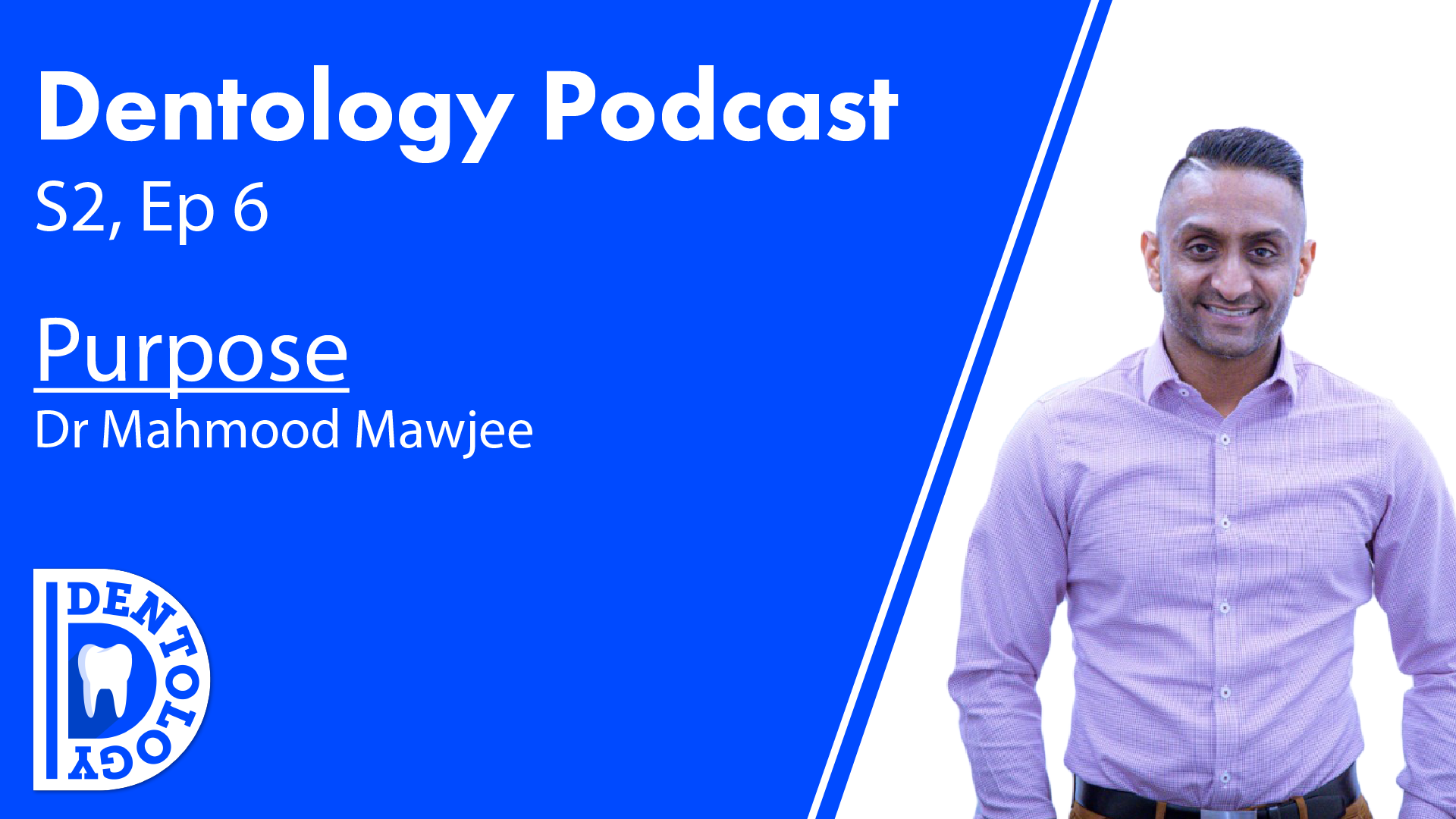 //DR MAHMOOD MAWJEE - PURPOSE  E18