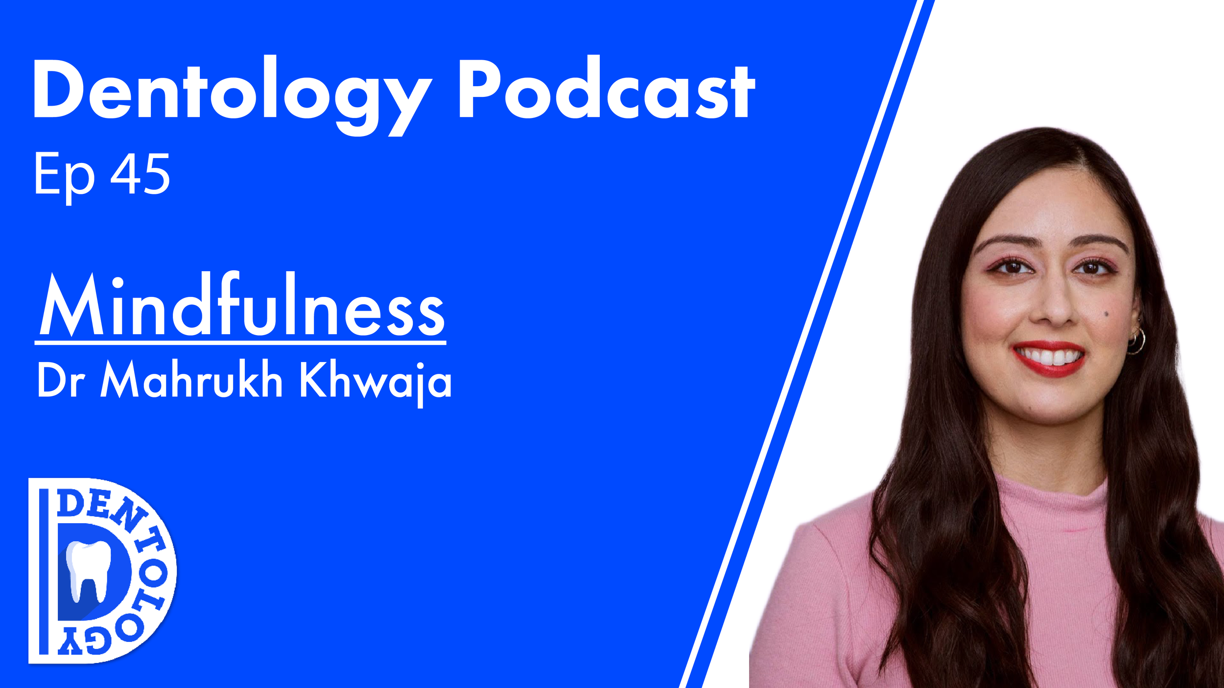 //DR MAHRUKH KHWAJA - MINDFULNESS E45
