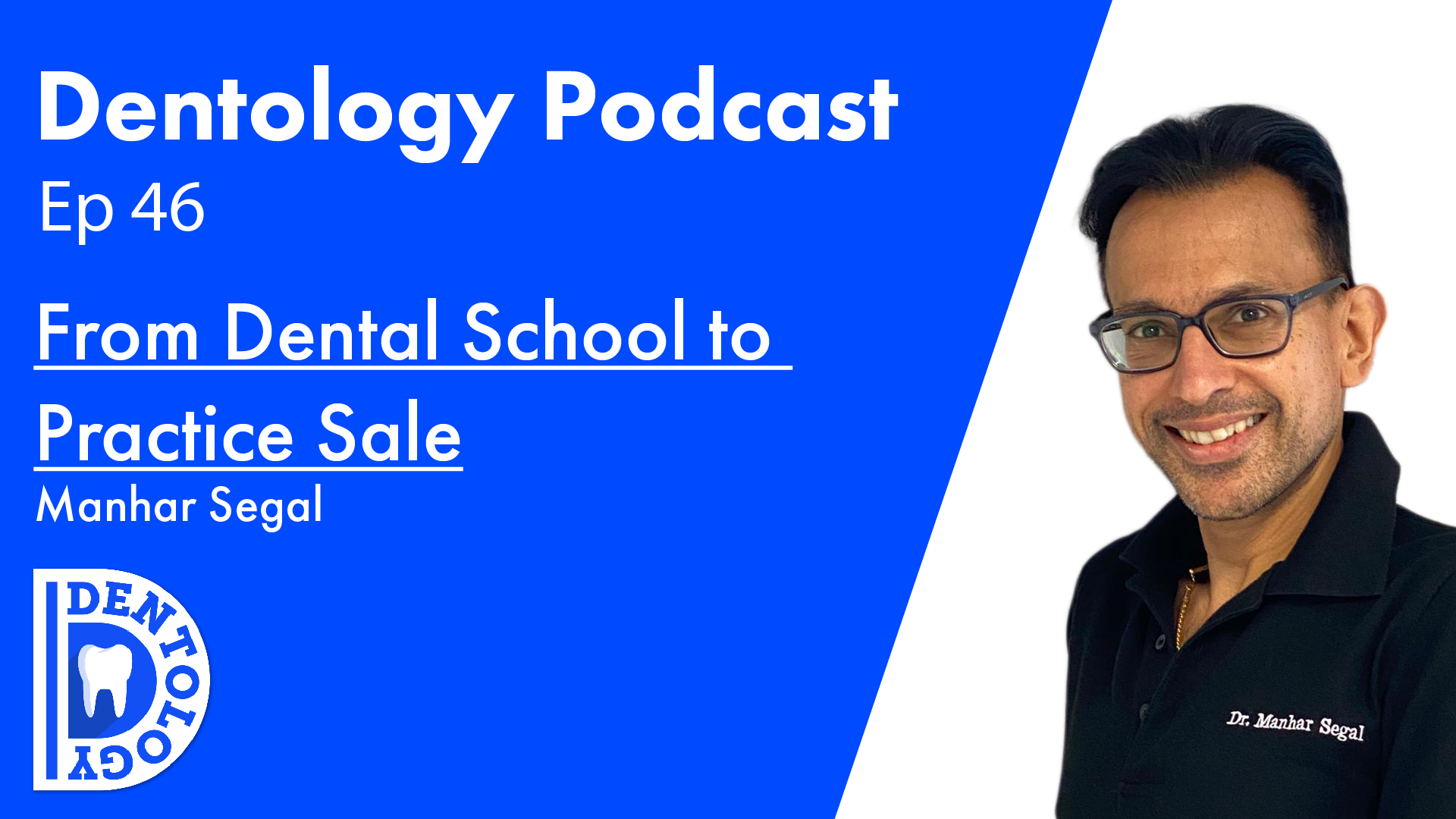 //MANHAR SEGAL - FROM DENTAL SCHOOL TO PRACTICE SALE E46