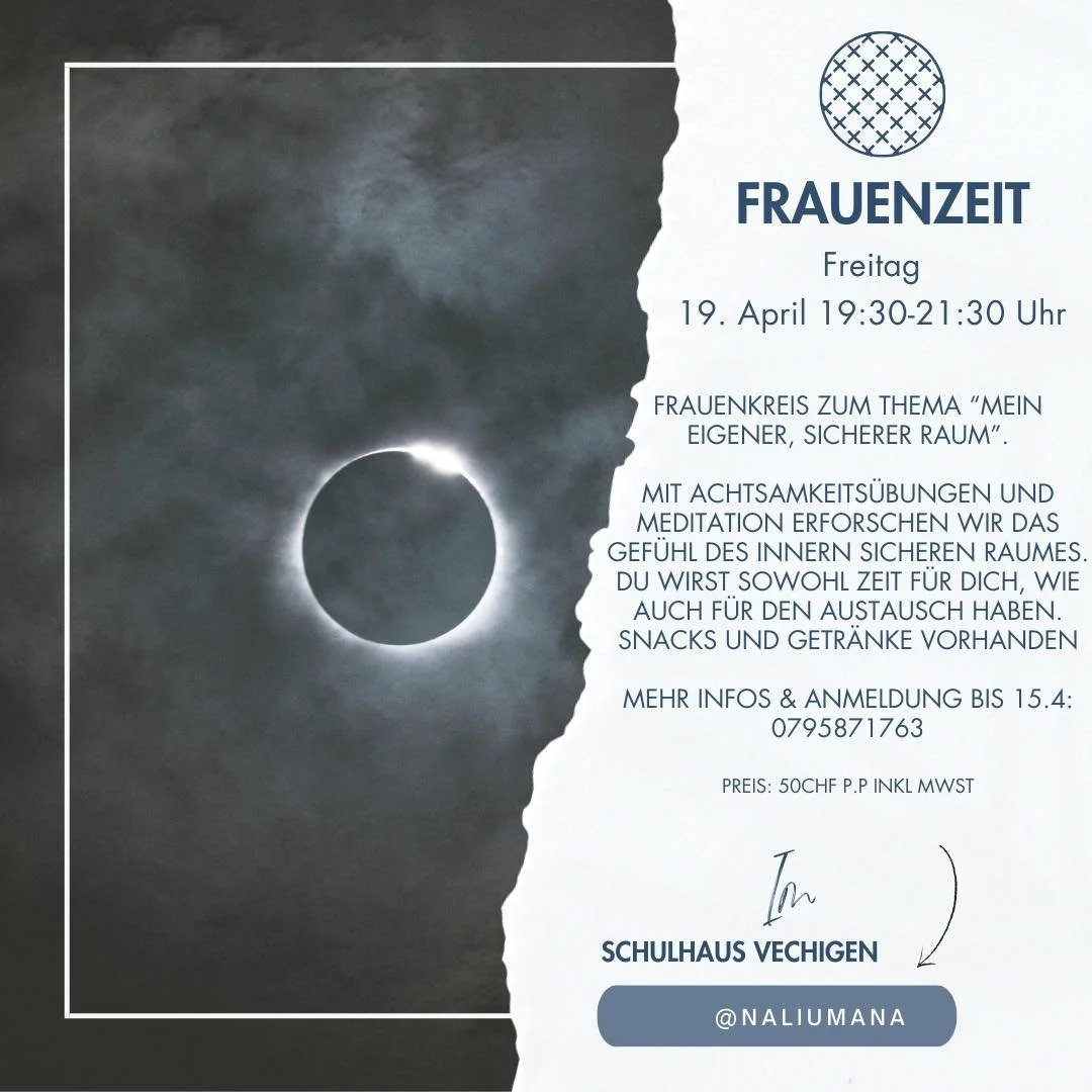 Liebe Frauen,

In diesem Frauenkreis widmen wir uns zwei Stunden lang dem Thema "Mein eigener, sicherer Raum".

&deg;19. April 2024, 19:30-21:30 Uhr
&deg;Schulhaus Vechigen

Lasst uns gemeinsam einen Raum der Achtsamkeit und des Wachstums s