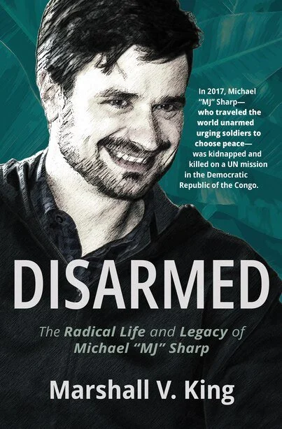 Disarmed: The Radical Life and Legacy of Michael “MJ” Sharp