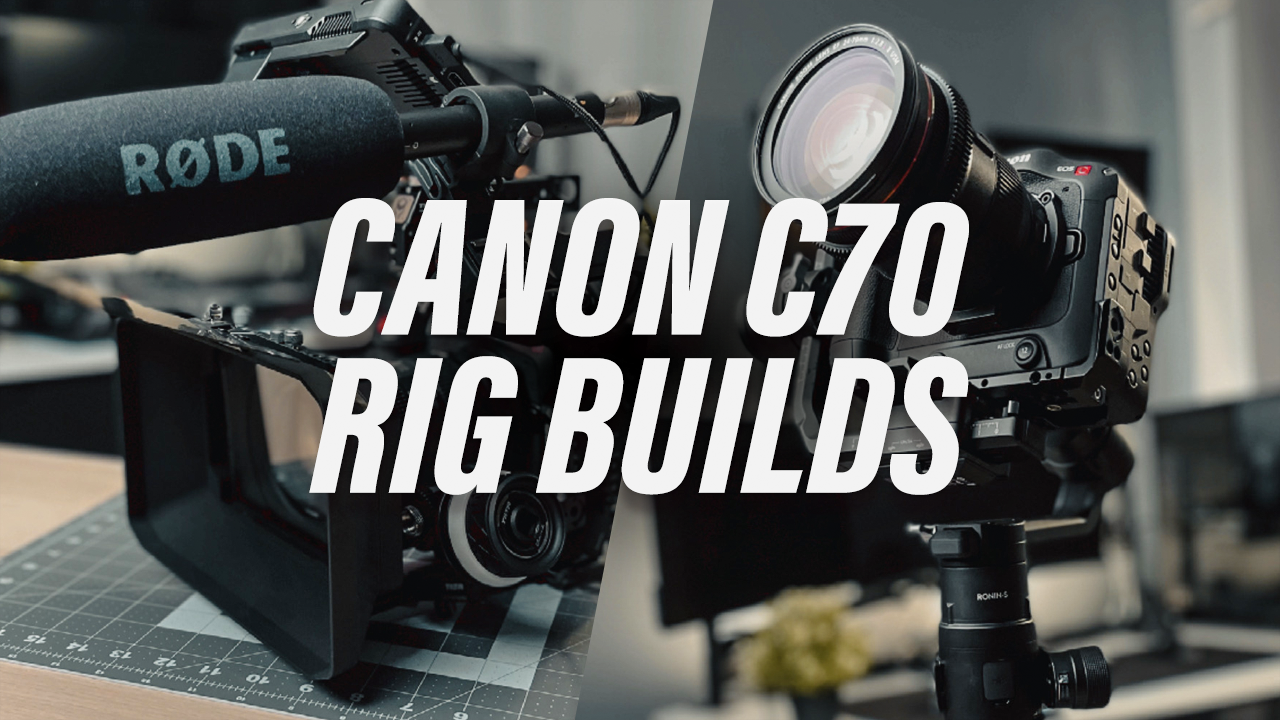 CANON C70 | RIG BUILDS - ft. TILTA