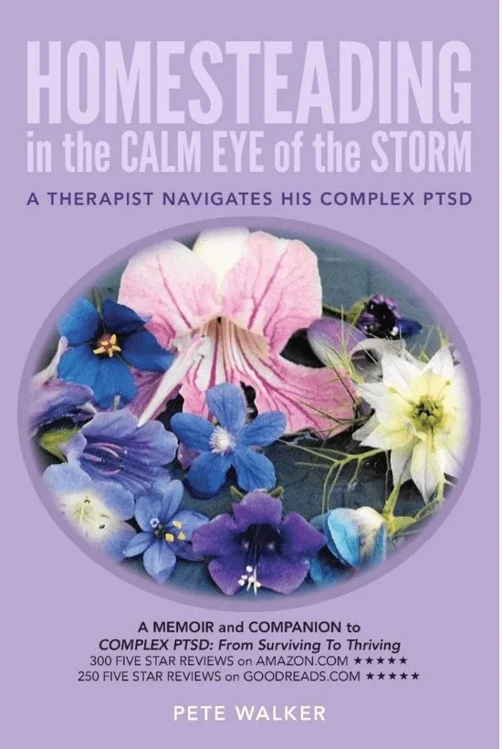 Book cover titled 'Homesteading in the Calm Eye of the Storm' with subtitle 'A Therapist Navigates His Complex PTSD.' The cover features a circular arrangement of various blue, purple, pink, white, and yellow flowers on a lavender background, with the author's name 'Pete Walker' at the bottom.