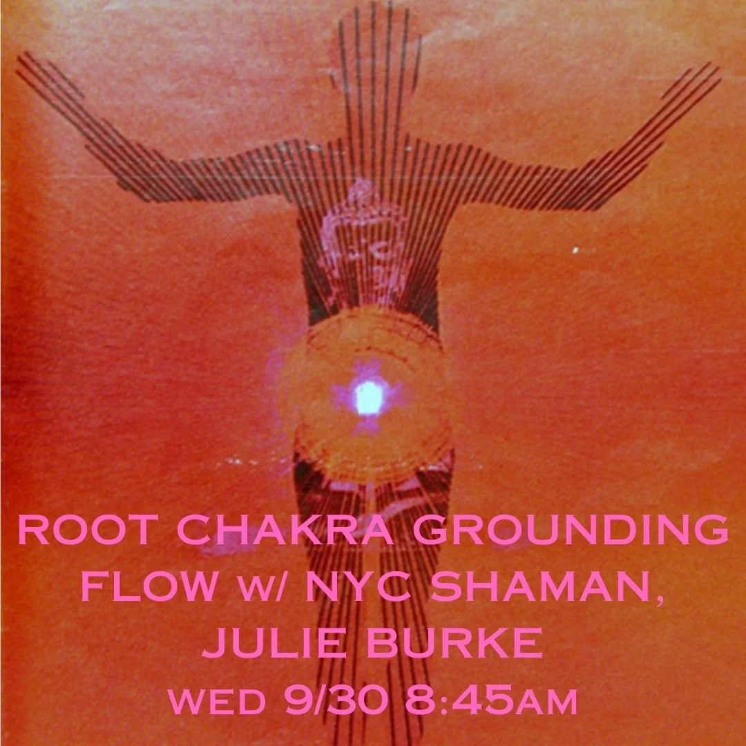 ROOT CHAKRA GROUNDING FLOW w/ NYC-BASED SHAMAN JULIE BURKE