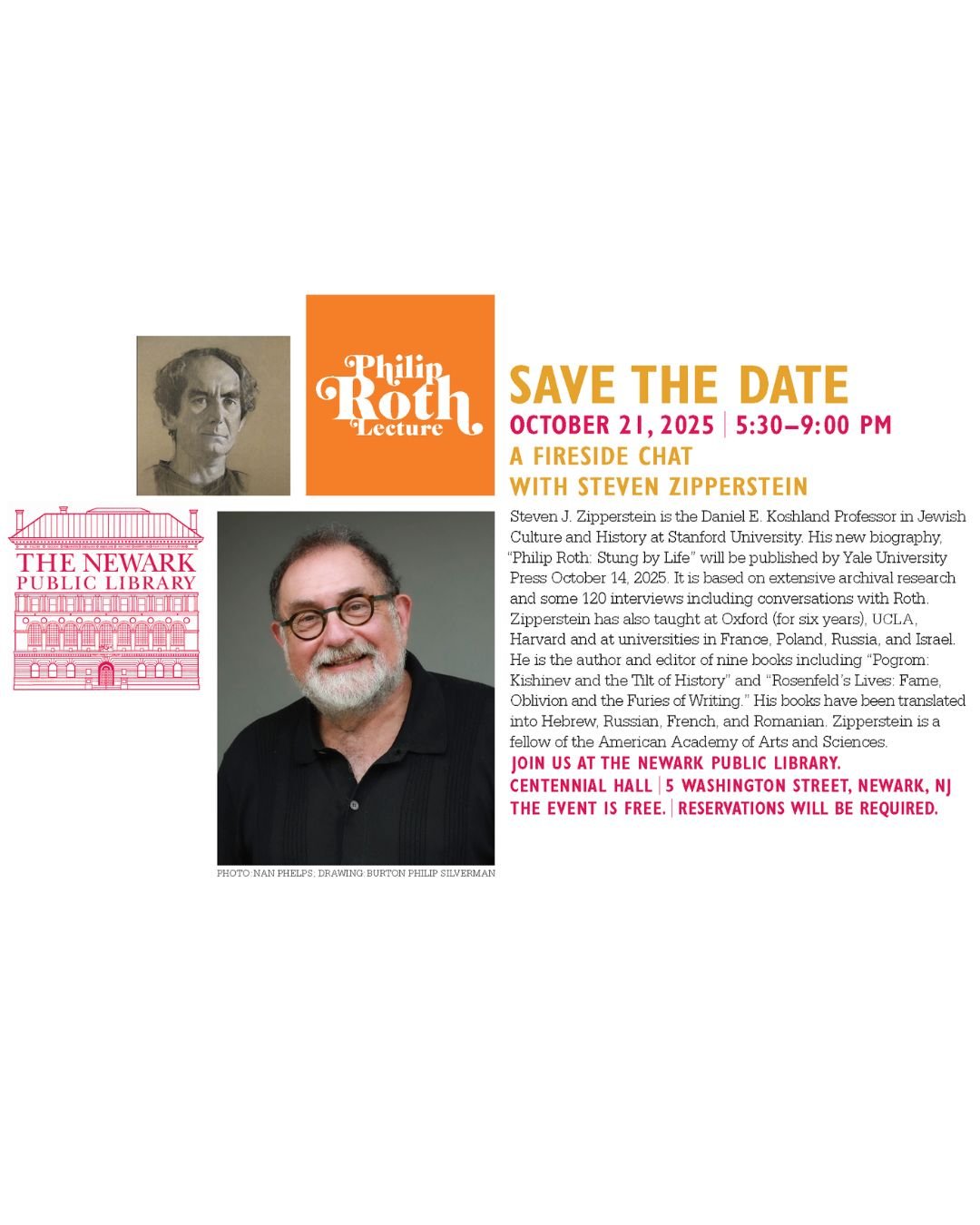 Philip Roth Lecture, October 21st, 2025
The Newark Public Library, 5:30 PM &ndash; 9 PM

This year&rsquo;s Philip Roth Lecture will be a conversation. 

The Newark Public Library welcomes Steven Zipperstein, whose new Roth biography, Stung By Life, w