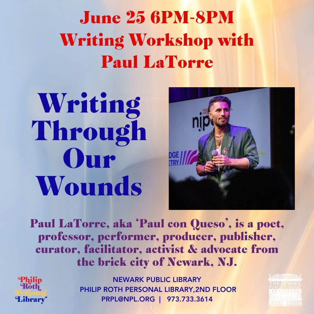 Writing Through Our Wounds: PRPL Workshop with Paul LaTorre

Please join us next Thursday, 6/25 at 8 PM, for a poetry workshop featuring @paulconqueso 

This workshop is free and open to the public. Registration is not required.

#NewarkPublicLibrary