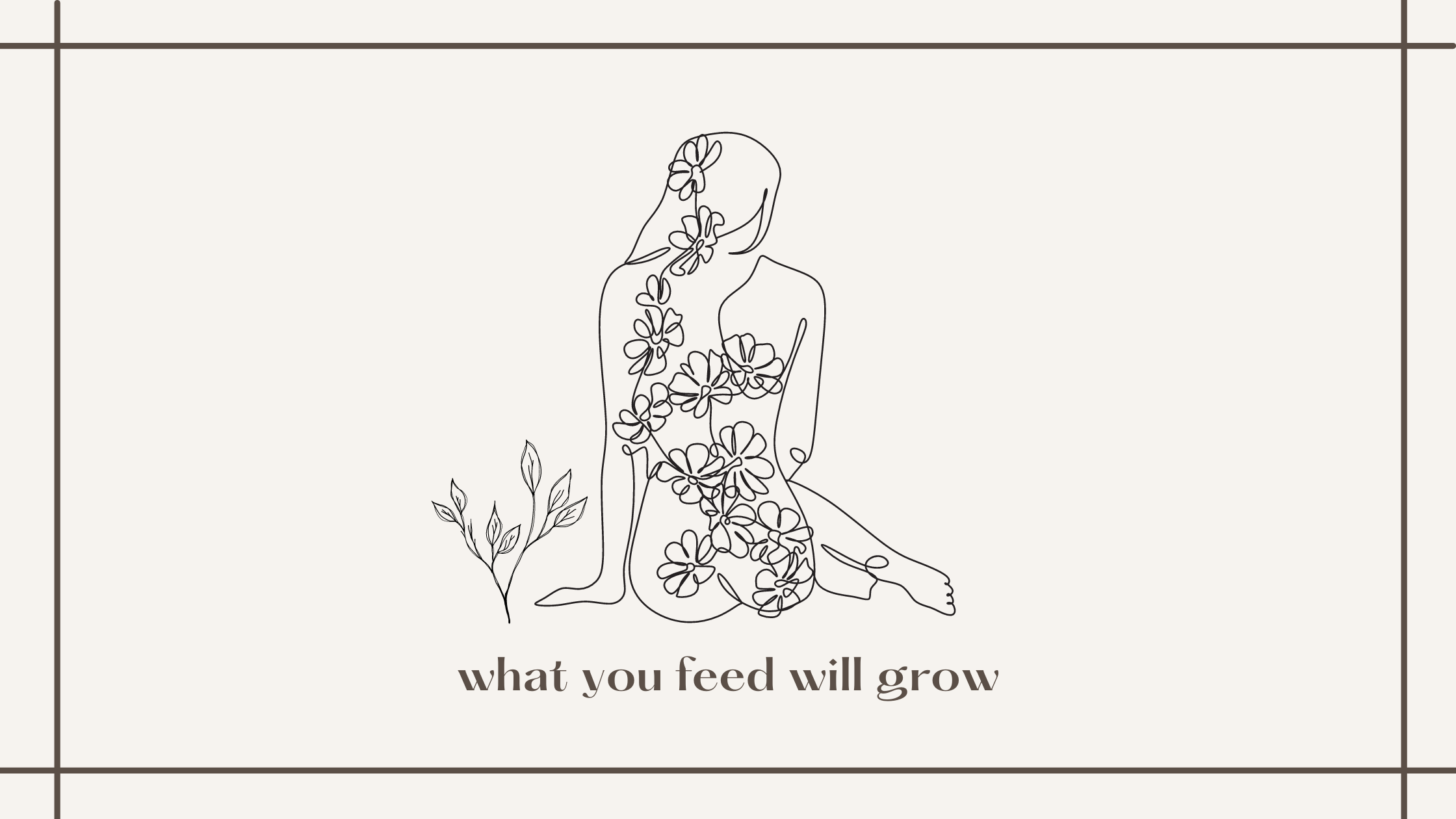 what you feed will grow: mindset and neuroplasticity