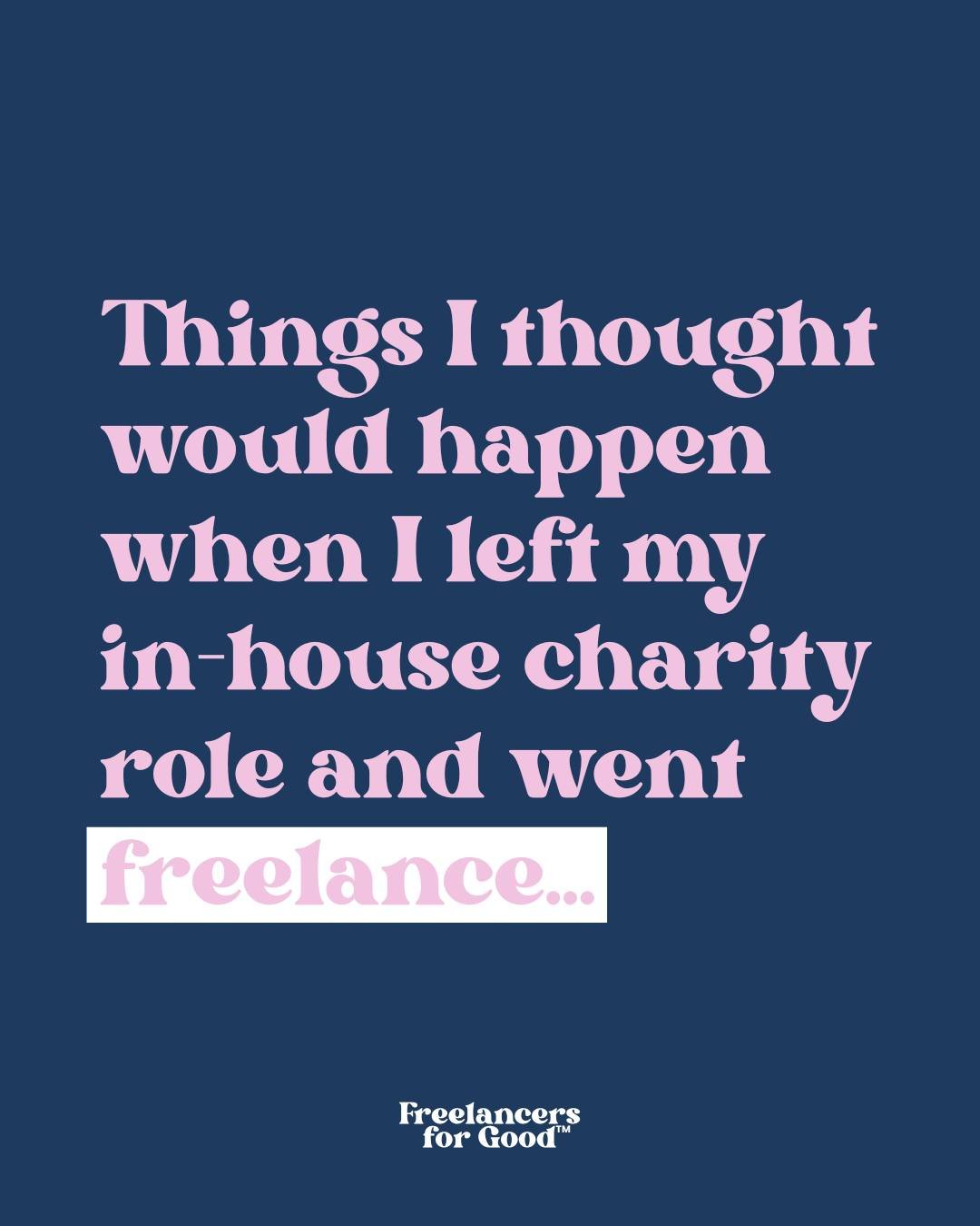 Things I thought would happen when I left my in-house charity role and went freelance...

I'd be more stressed about money.
I'd only work on projects I loved.
I'd never sit through another unnecessary meeting.
I'd have more time.
I&rsquo;d feel in co