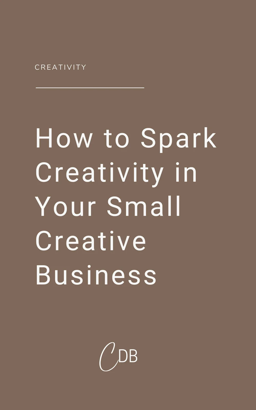 How To Spark Creativity In Your Small Creative Business Creatives