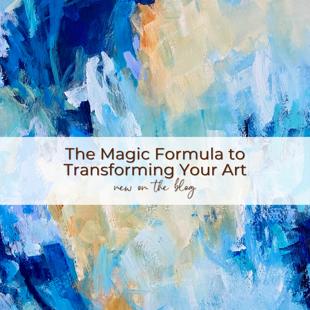 The Magic Formula to Transforming Your Art — Caryl Fine Art