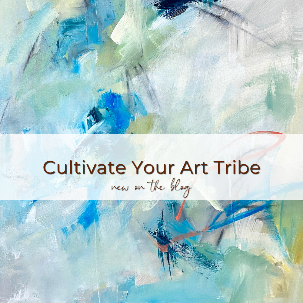 Cultivate Your Art Tribe — Caryl Fine Art