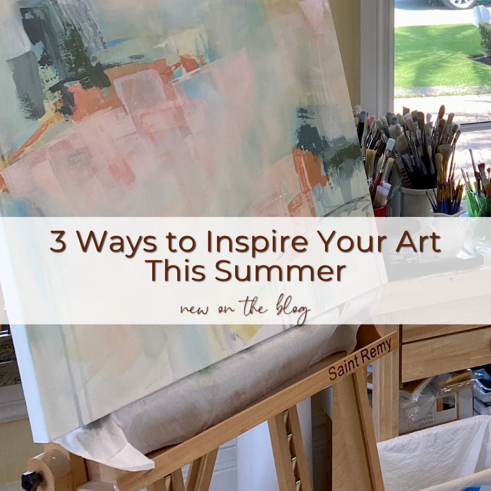 3 Ways to Inspire Your Art This Summer — Caryl Fine Art