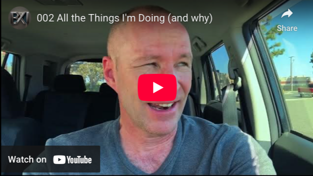 Ep 002 All the Things I’m doing (and why)