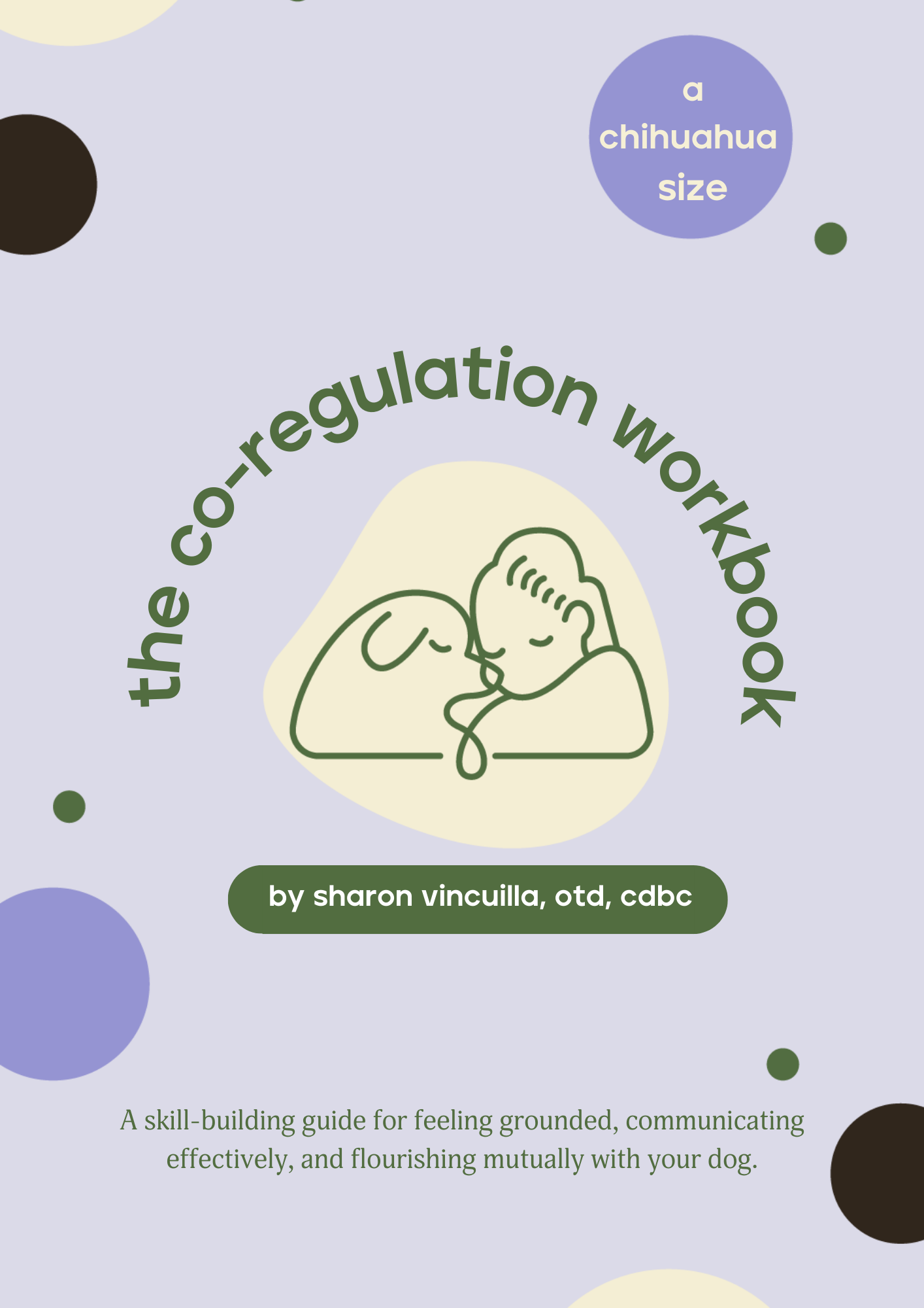 Image shows a lilac book cover with title in forest green "the co-regulation workbook: a skill building guide for feeling grounded, communicating effectively, and flourishing mutually with your dog". 