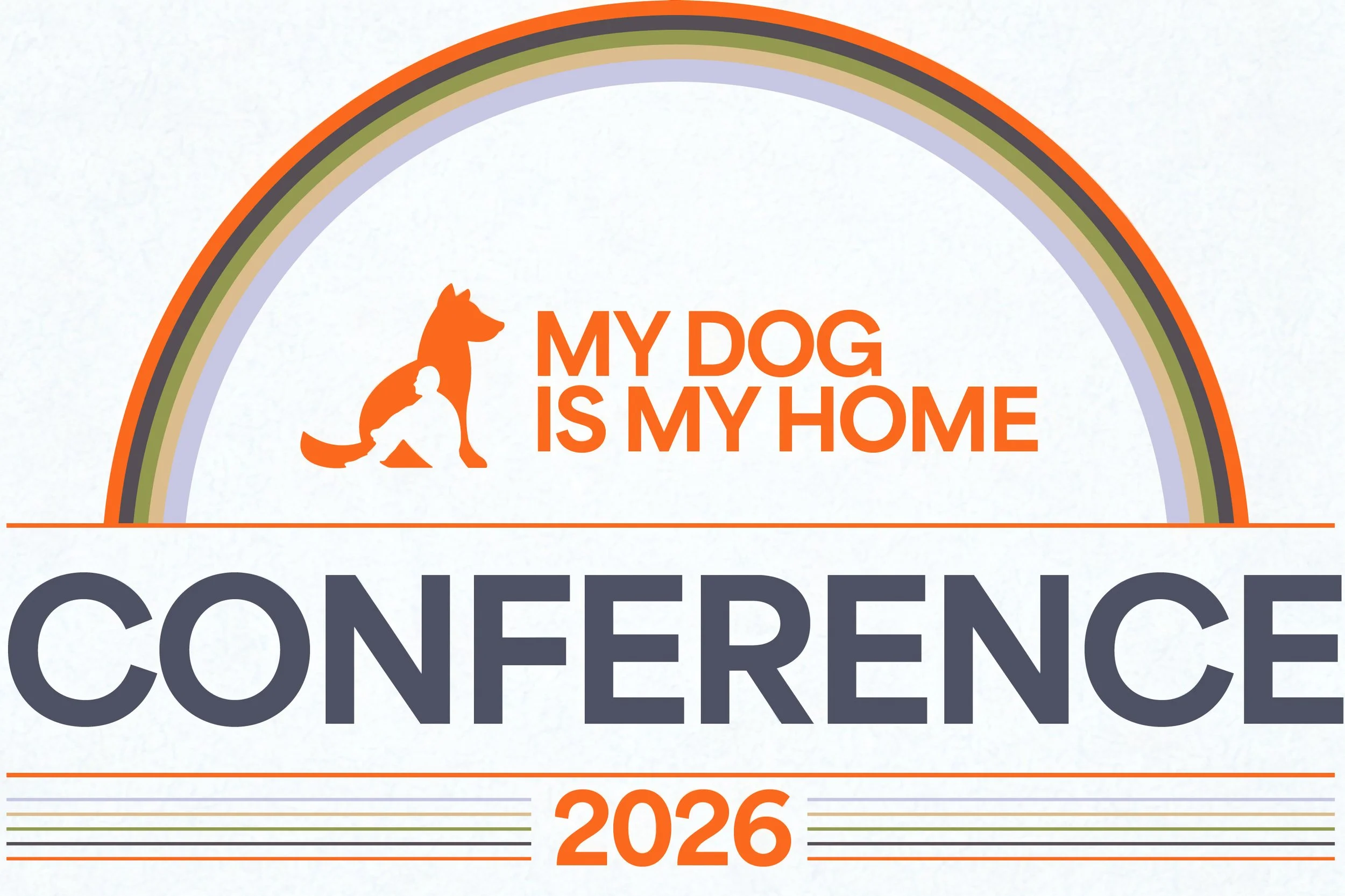 Image shows the My Dog is My Home Conference 2026 logo with multicolored rainbow arching over graphic of human sitting inside dog graphic. Colors are pumpkin, forest green, slate, and lavender with white background.