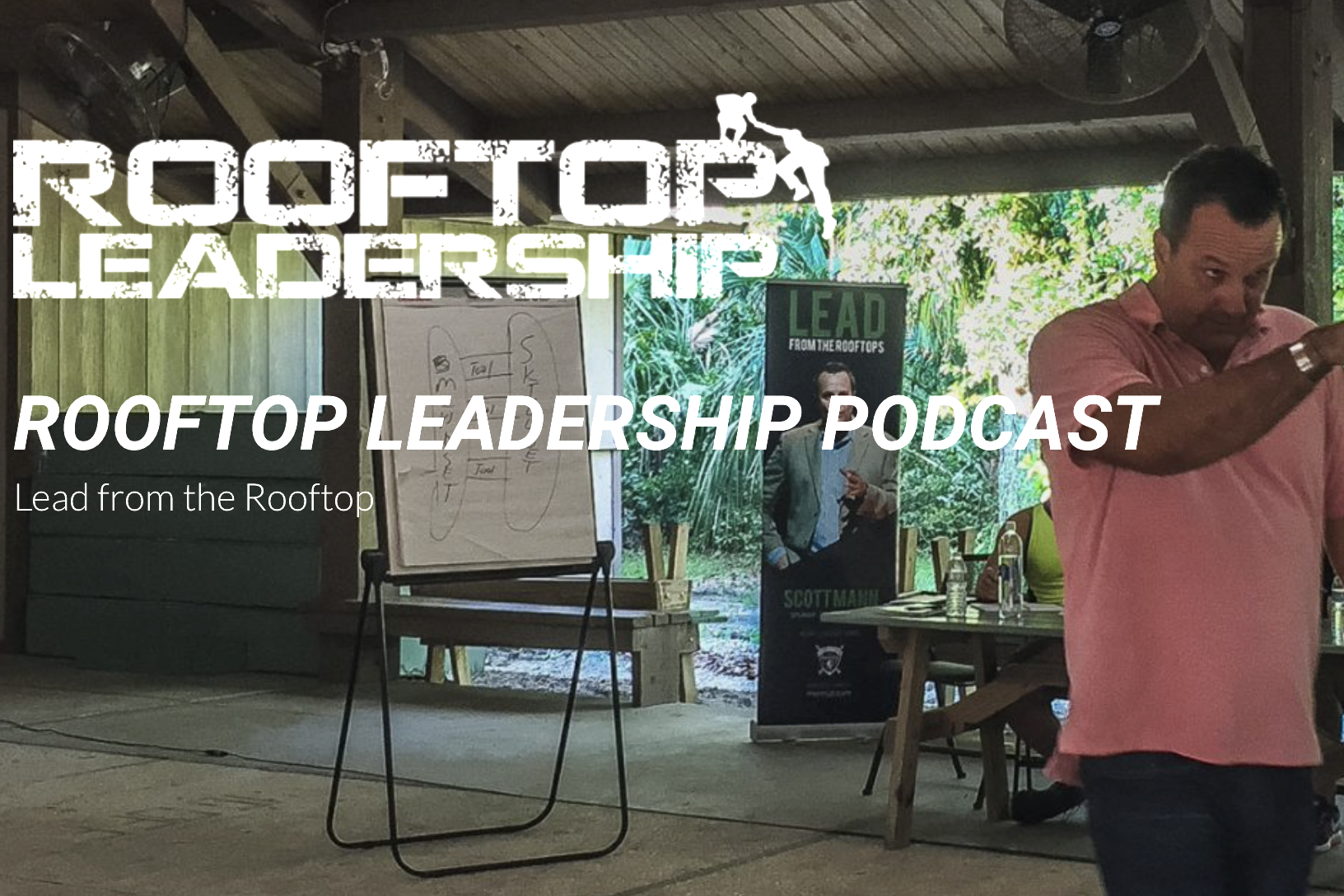 Rooftop Leadership Podcast, with Scott Man and John Bell