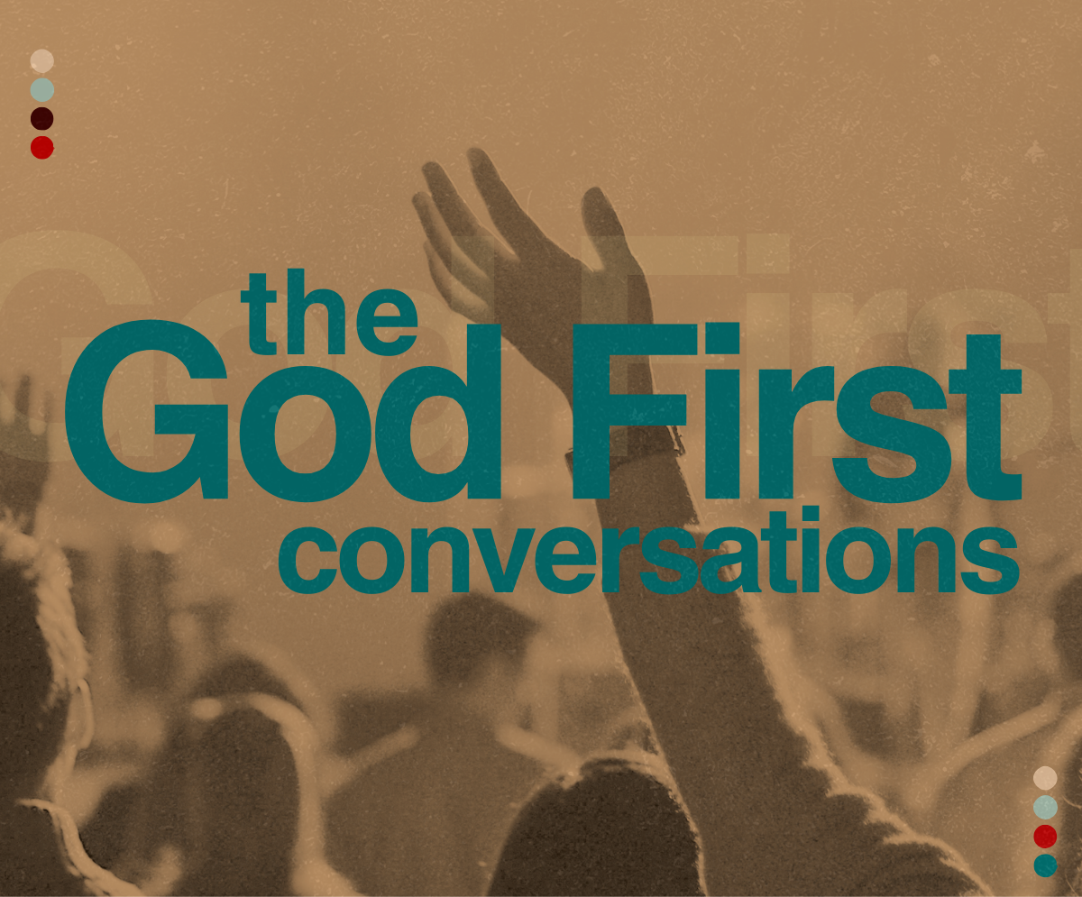 The God First Conversations