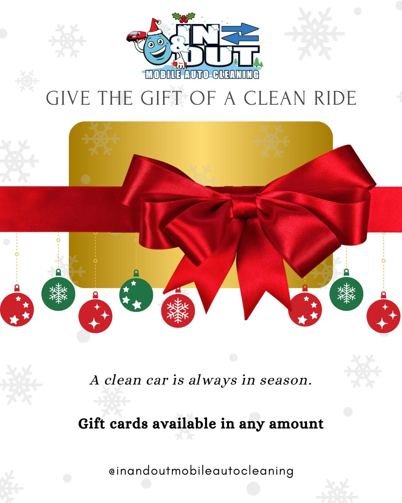 𝗚𝗜𝗩𝗘 𝗧𝗛𝗘 𝗚𝗜𝗙𝗧 𝗢𝗙 𝗔 𝗖𝗟𝗘𝗔𝗡 𝗥𝗜𝗗𝗘

A clean car is always in season.

𝗜𝗻 &amp; 𝗢𝘂𝘁 𝗠𝗼𝗯𝗶𝗹𝗲 𝗴𝗶𝗳𝘁 𝗰𝗮𝗿𝗱𝘀 are available in 𝙖𝙣𝙮 𝙖𝙢𝙤𝙪𝙣𝙩&mdash;perfect for last-minute gifting, coworkers, family, and the car love