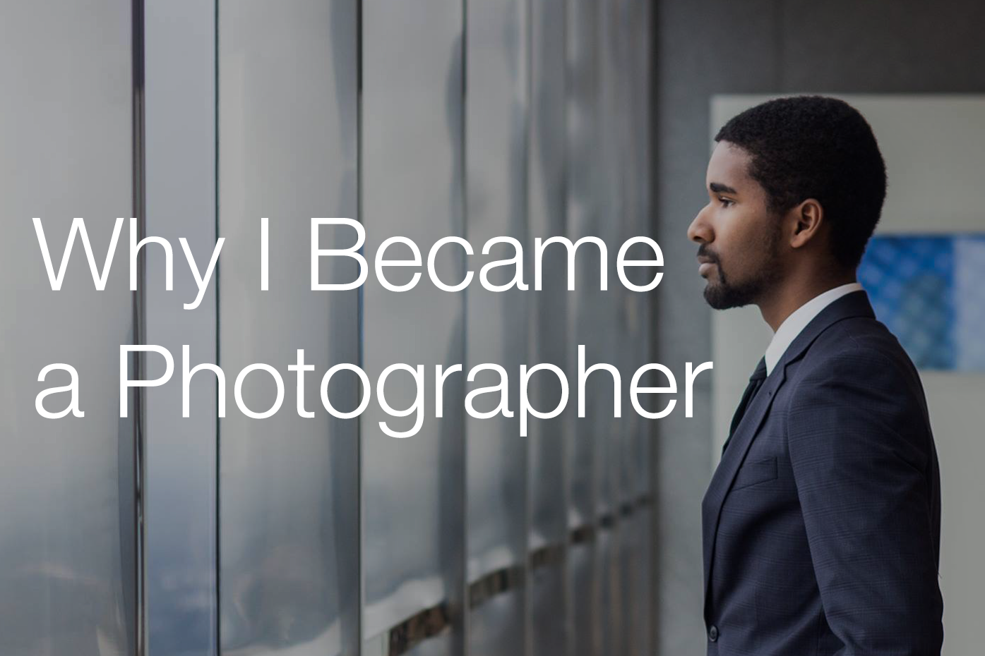 Why I Became a Photographer
