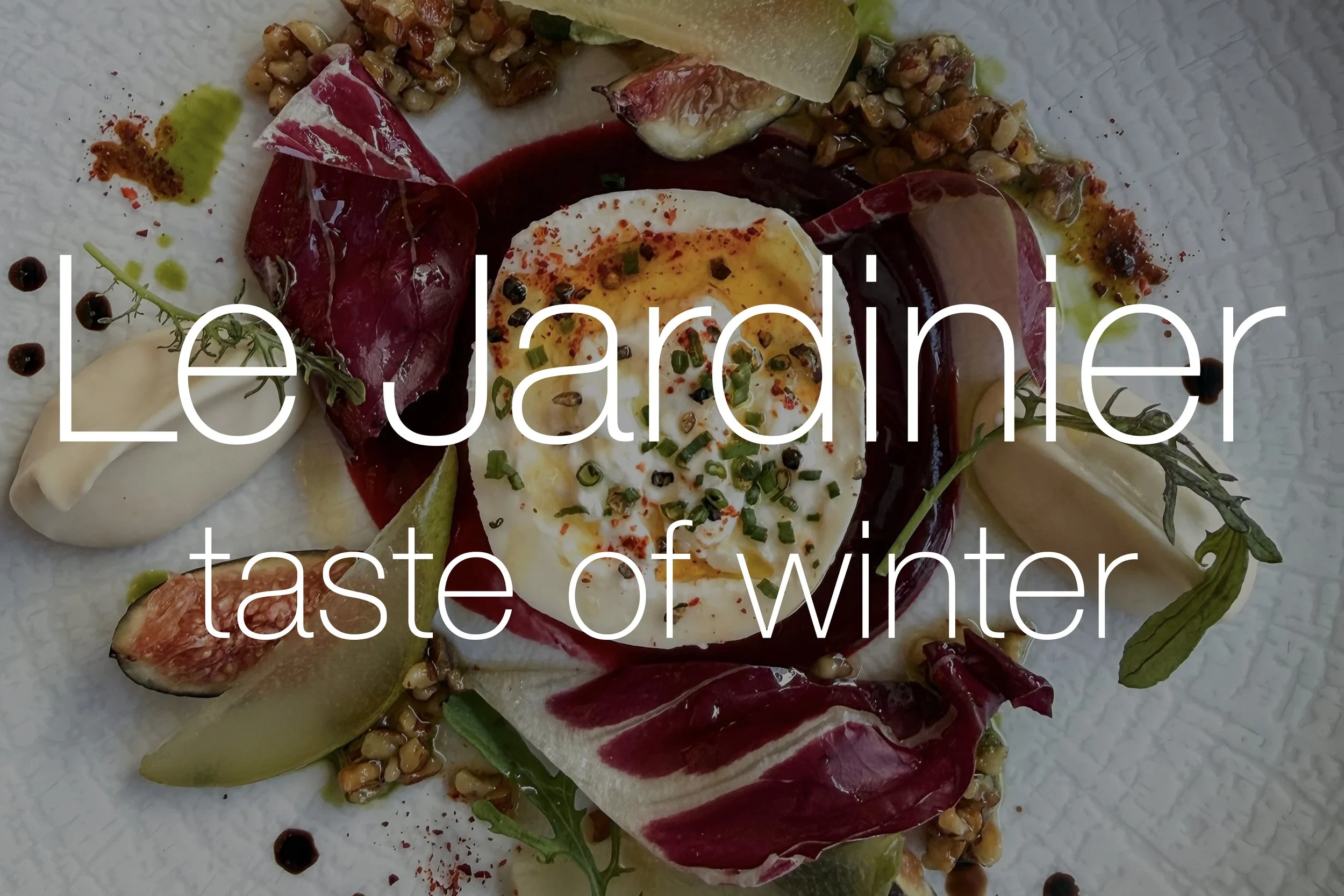Le Jardinier: Taste of Winter