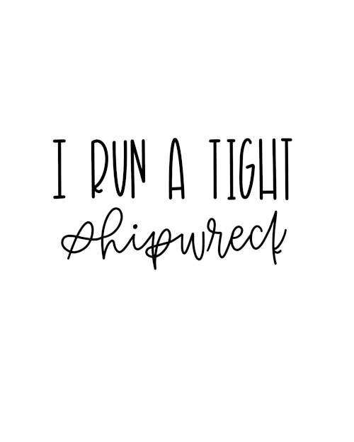 I Run A Tight Shipwreck SVG