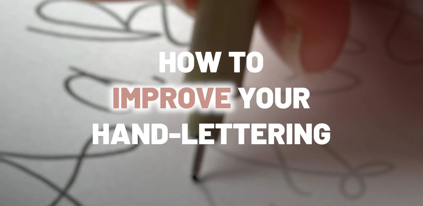 10 Actionable Tips to Improve Your Hand-Lettering Skills