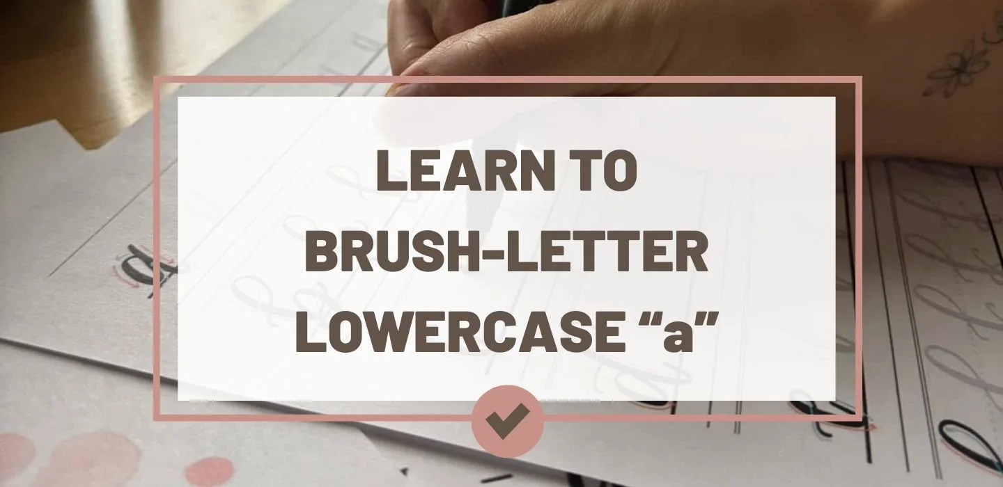 How to Brush-Letter a Beautiful Lowercase “a”