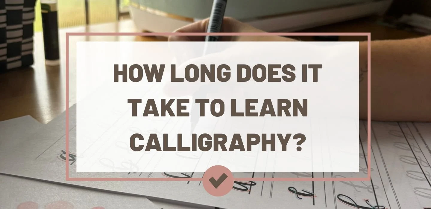 How Long Does It Take to Learn Calligraphy?
