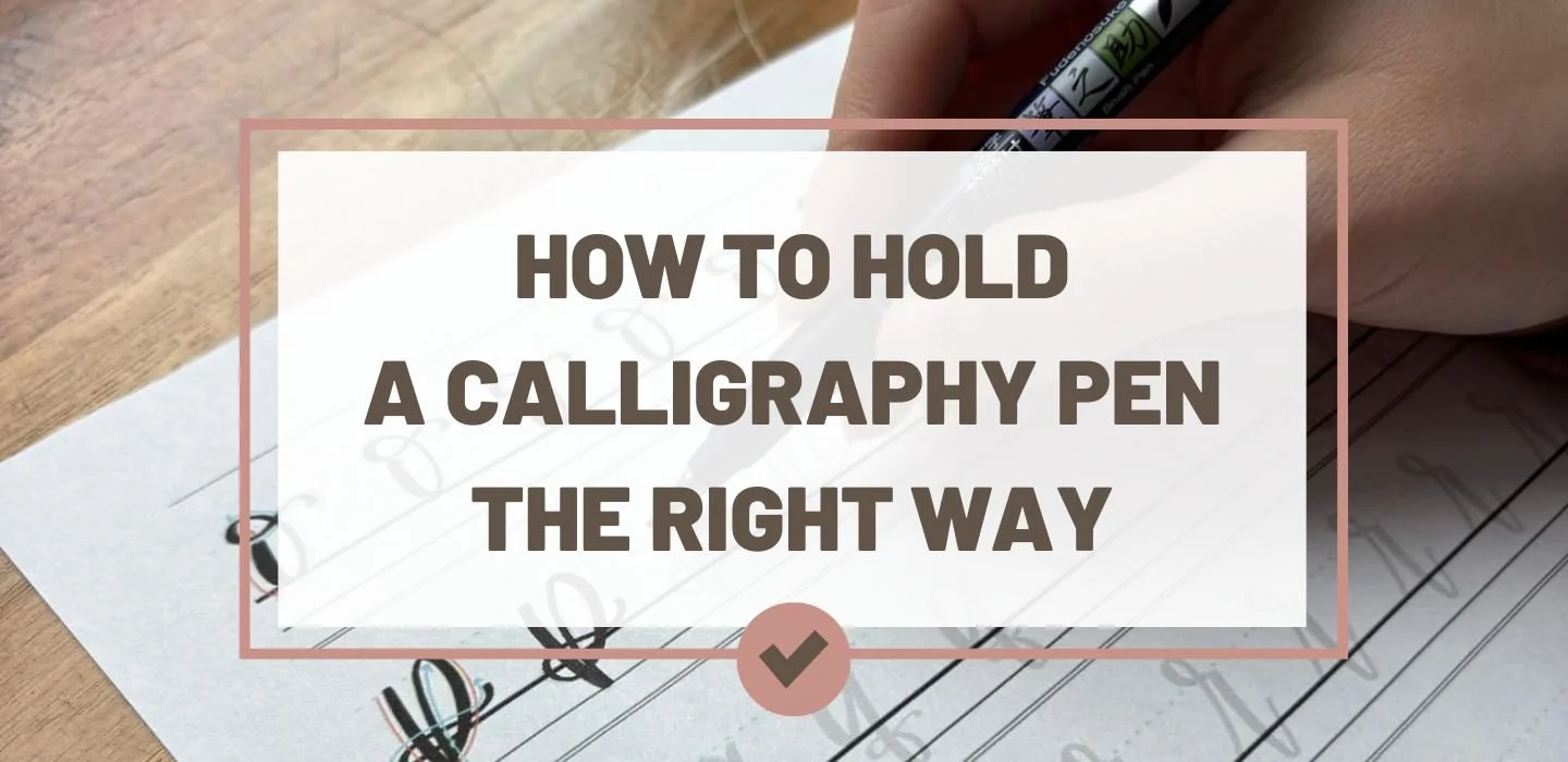 How to Hold a Calligraphy Pen the Right Way