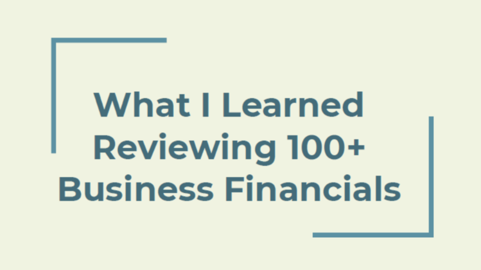 What I Learned Reviewing 100+ Business Financials