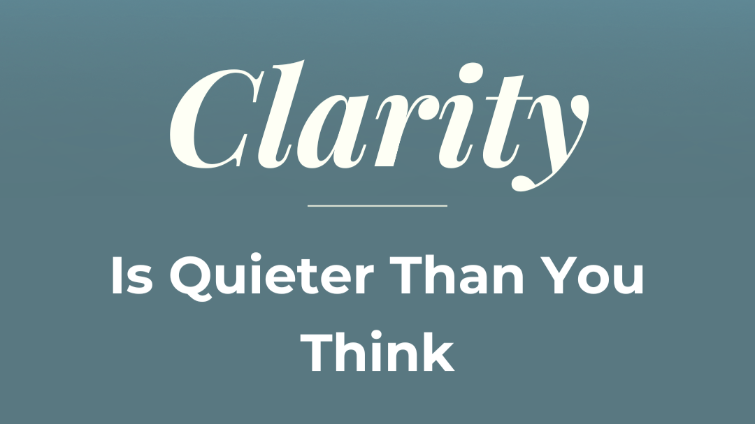 Clarity is Quieter Than You Think