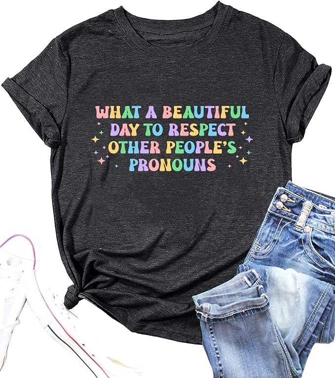What A Beautiful Day to Respect Other People's Pronouns T Shirt Women Pride Shirt LGBTQ Equality Rights Tee Tops .jpg