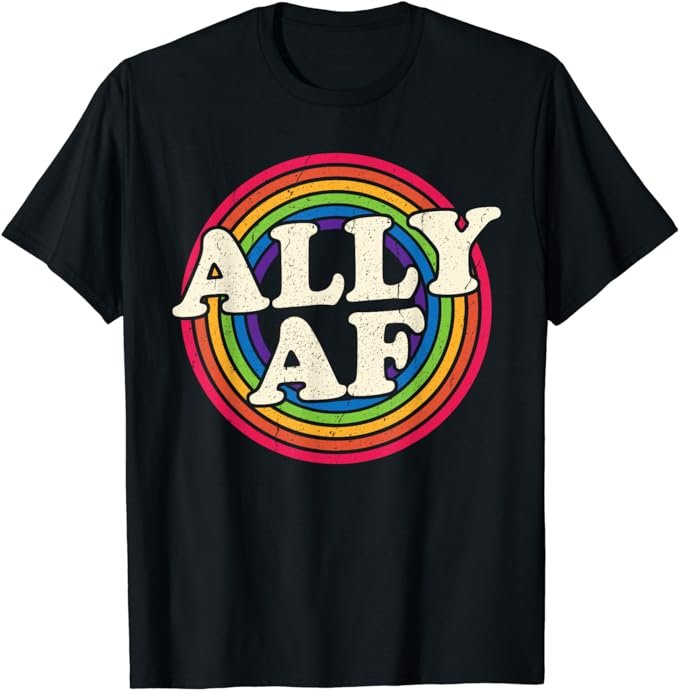 Ally AF - Gay Pride Month Shirt - LGBT Rainbow T-Shirt .jpeg