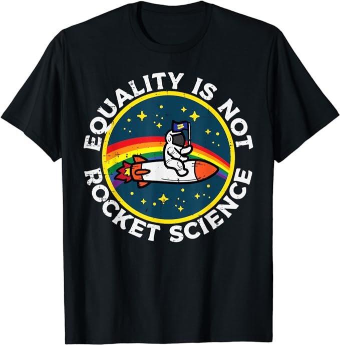Lgbt Equality Not Rocket Science Pride Ally Men Women Kids T-Shirt .jpeg