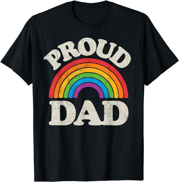 LGBTQ Proud Dad Gay Pride LGBT Ally Rainbow Father's Day T-Shirt .jpeg