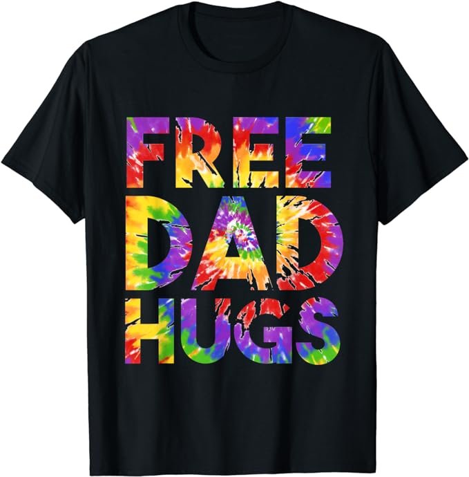 Free Dad Hugs Pride Shirts Gay Rights Ally Gay Pride Tie Dye T-Shirt .jpeg